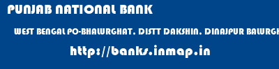 PUNJAB NATIONAL BANK  WEST BENGAL PO-BHALURGHAT, DISTT DAKSHIN, DINAJPUR BALURGHAT BALURGHAT  banks information 